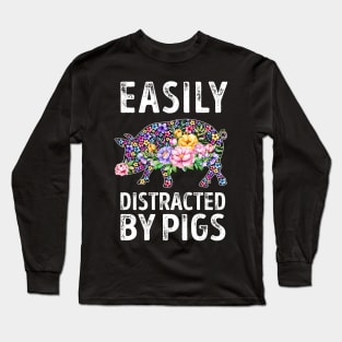 Easily Distracted By Pigs Long Sleeve T-Shirt